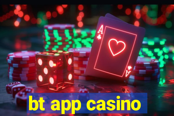 bt app casino